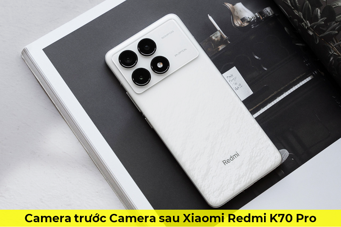 Camera trước Camera sau Xiaomi Redmi K70 Pro