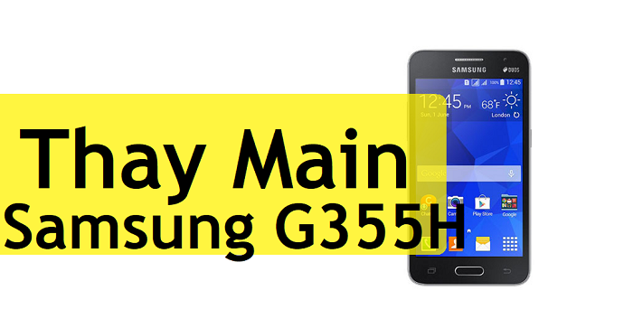 Thay Main Samsung G355h