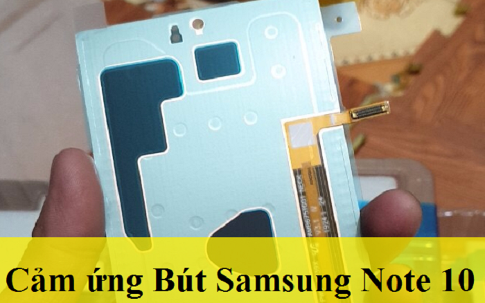 Thay Cảm ứng bút Samsung Note 10