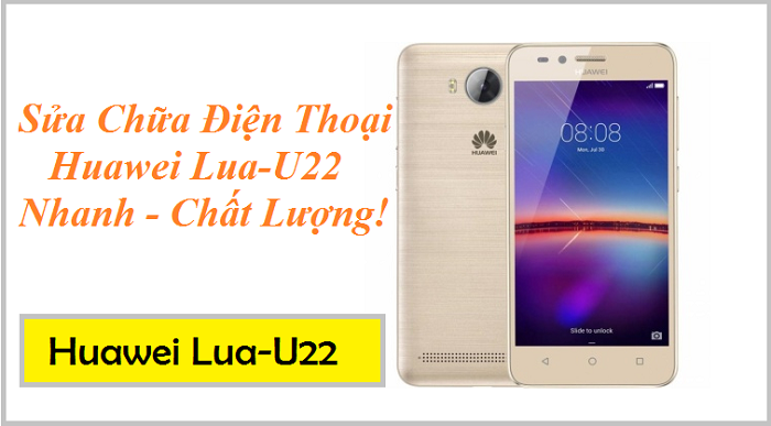 Sua Dien Thoai Huawei Lua-U22 Lay Ngay