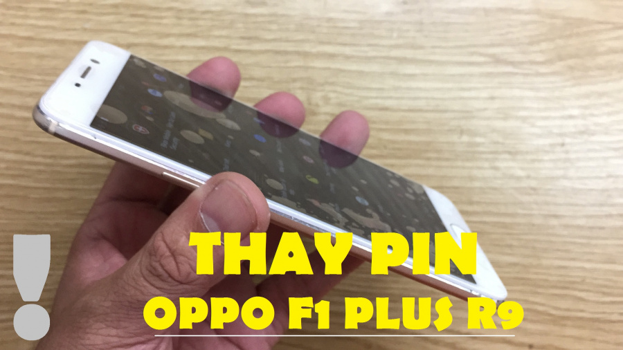 Thay Pin Oppo F1 Plus, Pin Điện Thoại Oppo F1 Plus Lấy Ngay