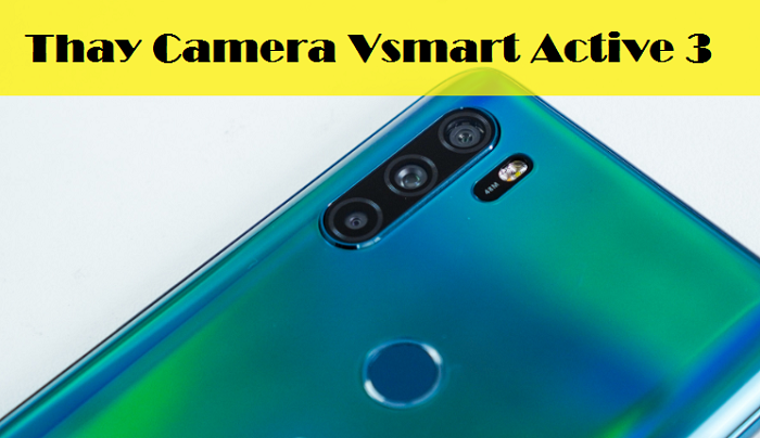 Thay Camera Vsmart Active 3