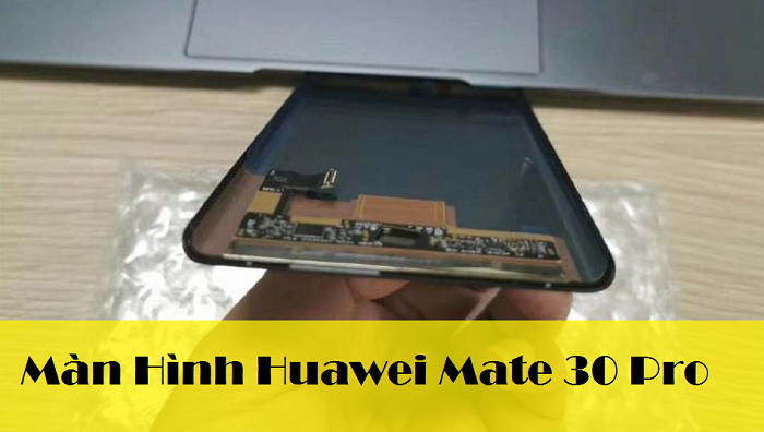 Thay Màn Hình Huawei Mate 30 Pro