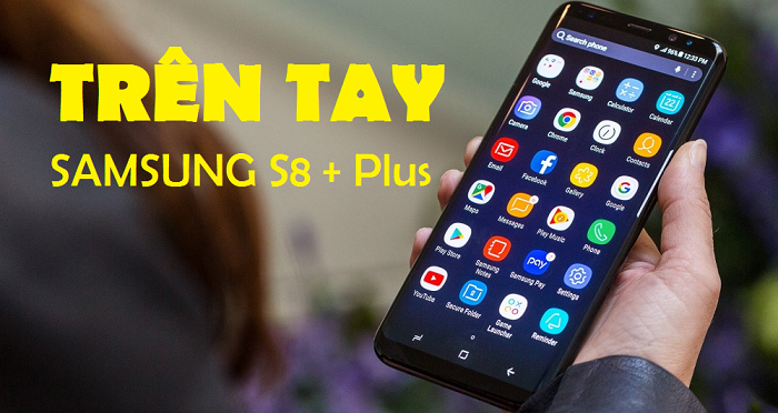 Sửa Chữa Điện Thoại Samsung S8 Plus +