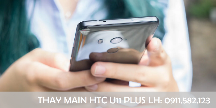 Thay main Điện Thoại HTC U11 Plus