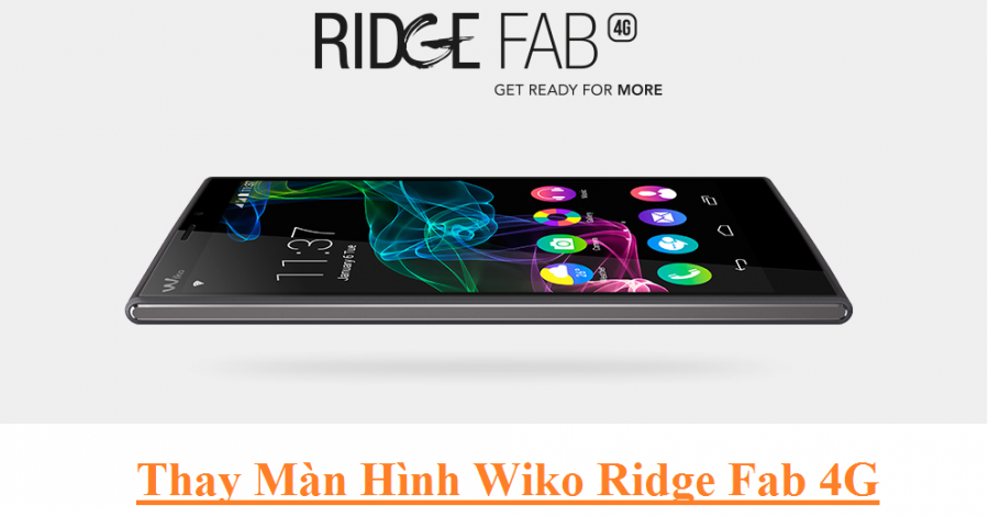 Thay Màn Hình Điện Thoại Wiko Ridge Fab 4G