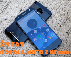 Sửa Chữa Motorola Moto Z XT1650-05 Nhanh An Toàn Chất Lượng Gía Hấp Dẫn