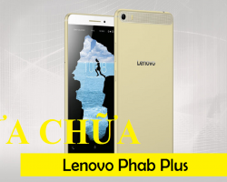 Sửa Chữa Lenovo Phab Plus thay màn hình cảm ứng chân sạc rung chuông loa mic main sửa chết nguồn 3G Wifi lấy ngay giá hấp dẫn