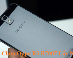Sửa Chữa Oppo R3 R7007 thay màn hình cảm ứng chân sạc mic rung chuông sửa chết nguồn 3G wifi nhanh an toàn chất lượng giá hấp dẫn